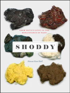 Shoddy: From Devil'S Dust To The Renaissance Of Rags