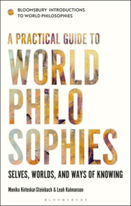 A Practical Guide To World Philosophies: Selves, Worlds, And Ways Of Knowing A Practical Guide To World Philosophies: Selves, Worlds, And Ways Of Knowing