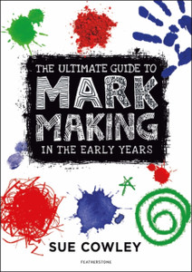 The Ultimate Guide To Mark Making In The Early Years The Ultimate Guide To Mark Making In The Early Years