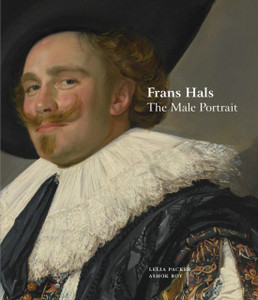 Frans Hals: The Male Portrait Frans Hals: The Male Portrait