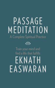 Passage Meditation - A Complete Spiritual Practice: Train Your Mind And Find A Life That Fulfills