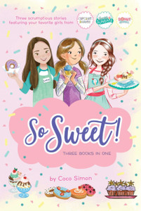 So Sweet! Three Books In One: Katie And The Cupcake Cure; Sunday Sundaes; Hole In The Middle So Sweet! Three Books In One: Katie And The Cupcake Cure; Sunday Sundaes; Hole In The Middle