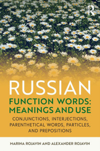 Russian Function Words: Meanings And Use: Conjunctions, Interjections, Parenthetical Words, Particles, And Prepositions Russian Function Words: Meanings And Use: Conjunctions, Interjections, Parenthetical Words, Particles, And Prepositions