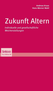 Zukunft Altern: Individuelle Und Gesellschaftliche Weichenstellungen