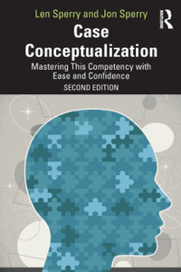 Case Conceptualization: Mastering This Competency With Ease And Confidence Case Conceptualization: Mastering This Competency With Ease And Confidence