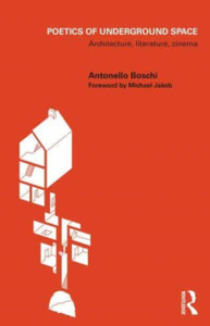 Poetics Of Underground Space: Architecture, Literature, Cinema