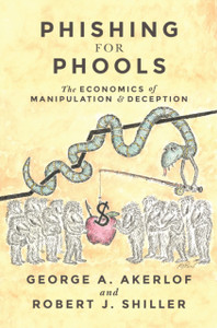 Phishing For Phools: The Economics Of Manipulation And Deception