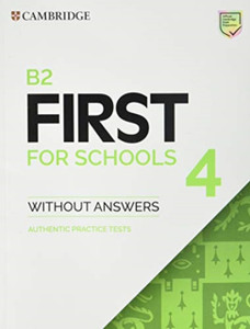 B2 First for Schools 4 Student's Book without Answers: Authentic Practice Tests