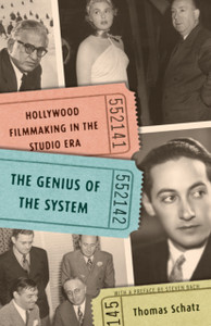 The Genius Of The System: Hollywood Filmmaking In The Studio Era The Genius Of The System: Hollywood Filmmaking In The Studio Era