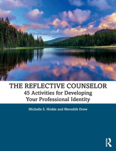 The Reflective Counselor: 45 Activities For Developing Your Professional Identity The Reflective Counselor: 45 Activities For Developing Your Professional Identity