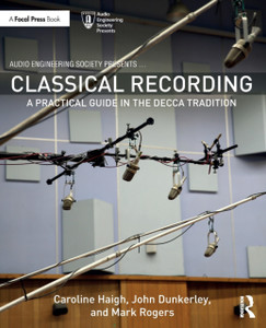 Classical Recording: A Practical Guide In The Decca Tradition