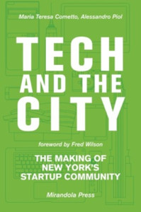Tech And The City: The Making Of New York'S Startup Community