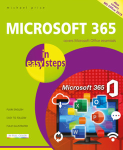 Microsoft 365 In Easy Steps: Covers Microsoft Office Essentials Microsoft 365 In Easy Steps: Covers Microsoft Office Essentials