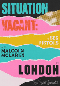 Situation Vacant: The Sex Pistols & Malcolm Mclaren In London Situation Vacant: The Sex Pistols & Malcolm Mclaren In London