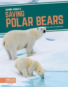 Saving Animals: Saving Polar Bears - 9781644934654 Saving Animals: Saving Polar Bears - 9781644934654