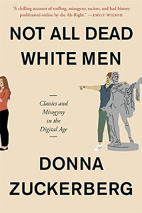 Not All Dead White Men: Classics And Misogyny In The Digital Age Not All Dead White Men: Classics And Misogyny In The Digital Age