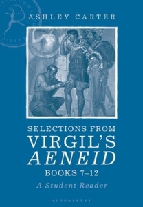 Selections From Virgil'S Aeneid Books 7-12: A Student Reader Selections From Virgil'S Aeneid Books 7-12: A Student Reader