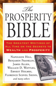 Prosperity Bible: The Greatest Writings Of All Time On The Secrets To Wealth And Prosperity Prosperity Bible: The Greatest Writings Of All Time On The Secrets To Wealth And Prosperity