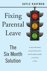 Fixing Parental Leave: The Six Month Solution