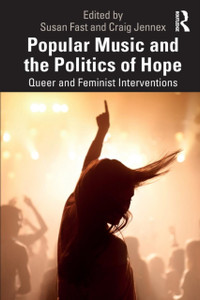 Popular Music And The Politics Of Hope: Queer And Feminist Interventions Popular Music And The Politics Of Hope: Queer And Feminist Interventions