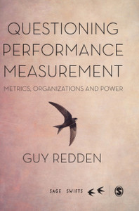 Questioning Performance Measurement: Metrics, Organizations And Power Questioning Performance Measurement: Metrics, Organizations And Power