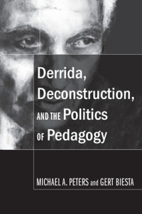 Derrida, Deconstruction, And The Politics Of Pedagogy