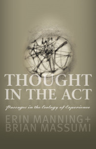Thought In The Act: Passages In The Ecology Of Experience Thought In The Act: Passages In The Ecology Of Experience