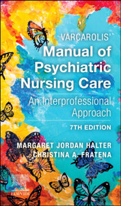 Varcarolis' Manual Of Psychiatric Nursing Care: An Interprofessional Approach Varcarolis' Manual Of Psychiatric Nursing Care: An Interprofessional Approach