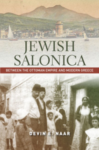 Jewish Salonica: Between The Ottoman Empire And Modern Greece Jewish Salonica: Between The Ottoman Empire And Modern Greece