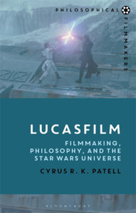 Lucasfilm: Filmmaking, Philosophy, And The Star Wars Universe - 9781350100619 Lucasfilm: Filmmaking, Philosophy, And The Star Wars Universe - 9781350100619