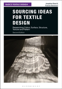 Sourcing Ideas For Textile Design: Researching Colour, Surface, Structure, Texture And Pattern Sourcing Ideas For Textile Design: Researching Colour, Surface, Structure, Texture And Pattern
