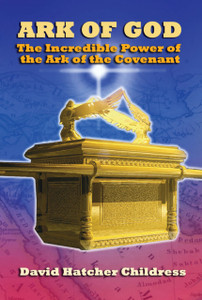 Ark Of God: The Incredible Power Of The Ark Of The Covenant Ark Of God: The Incredible Power Of The Ark Of The Covenant