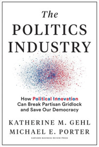 The Politics Industry: How Political Innovation Can Break Partisan Gridlock And Save Our Democracy The Politics Industry: How Political Innovation Can Break Partisan Gridlock And Save Our Democracy