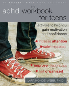 The Adhd Workbook For Teens: Activities To Help You Gain Motivation And Confidence The Adhd Workbook For Teens: Activities To Help You Gain Motivation And Confidence