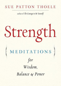 Strength: Meditations For Wisdom, Balance & Power