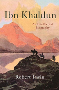 Ibn Khaldun: An Intellectual Biography Ibn Khaldun: An Intellectual Biography