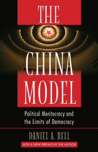The China Model: Political Meritocracy And The Limits Of Democracy The China Model: Political Meritocracy And The Limits Of Democracy