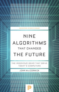 Nine Algorithms That Changed The Future: The Ingenious Ideas That Drive Today'S Computers
