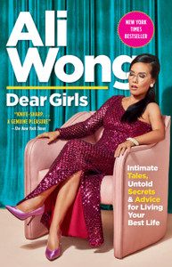 Dear Girls: Intimate Tales, Untold Secrets & Advice For Living Your Best Life Dear Girls: Intimate Tales, Untold Secrets & Advice For Living Your Best Life