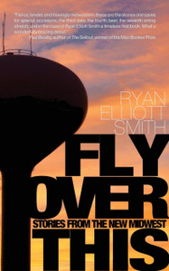 Fly Over This: Stories From The New Midwest
