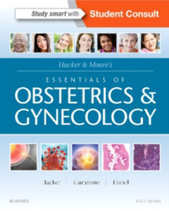 Hacker & Moore'S Essentials Of Obstetrics And Gynecology Hacker & Moore'S Essentials Of Obstetrics And Gynecology