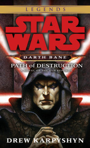 Path Of Destruction: Star Wars Legends (Darth Bane): A Novel Of The Old Republic Path Of Destruction: Star Wars Legends (Darth Bane): A Novel Of The Old Republic