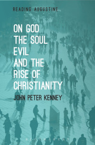 On God, The Soul, Evil And The Rise Of Christianity On God, The Soul, Evil And The Rise Of Christianity