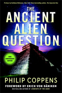 The Ancient Alien Question, 10Th Anniversary Edition: An Inquiry Into The Existence, Evidence, And Influence Of Ancient Visitors