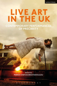 Live Art In The Uk: Contemporary Performances Of Precarity