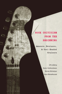 Rock Criticism From The Beginning: Amusers, Bruisers, And Cool-Headed Cruisers Rock Criticism From The Beginning: Amusers, Bruisers, And Cool-Headed Cruisers