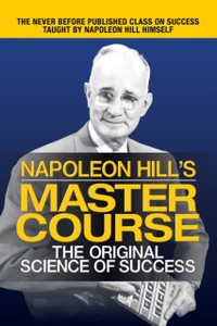Napoleon Hill'S Master Course: The Original Science Of Success