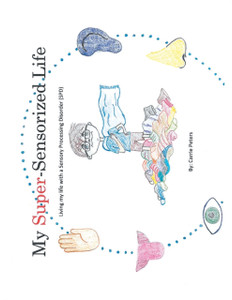 My Super-Sensorized Life: Living My Life With A Sensory Processing Disorder (Spd)