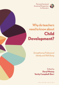Why Do Teachers Need To Know About Child Development?: Strengthening Professional Identity And Well-Being - 9781350084933 Why Do Teachers Need To Know About Child Development?: Strengthening Professional Identity And Well-Being - 9781350084933