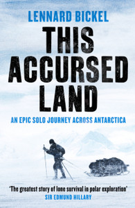 This Accursed Land: An Epic Solo Journey Across Antarctica This Accursed Land: An Epic Solo Journey Across Antarctica